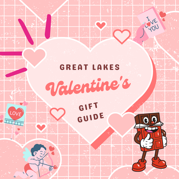 Great Lakes Gift Guide - Shopping Local for Valentine's Day